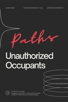 Paths Unauthorized Occupants: Navigating through issue of Unauthorized Occupants. A Guide for Homeowners and Property Managers (Paths Series: Navigating Real Estate and Property Management) B0CNHKSGJW Book Cover