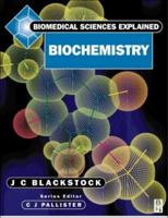 Biomedical Sciences Explained: Biochemistry 0750632569 Book Cover
