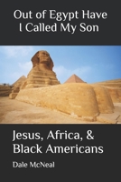 Out of Egypt have I called my Son: How Jesus identifies with African Americans B0B5Y6HVHB Book Cover