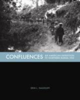 Confluences: An American Expedition to Northern Burma, 1935 0300190239 Book Cover