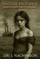 MACCHIE PROFONDE: Basato su eventi realmente accaduti (Italian Edition) B0F8PDZLC4 Book Cover