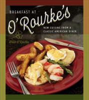 Breakfast at O'Rourke's: New Cuisine from a Classic American Diner 0819574996 Book Cover