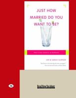 Just How Married Do You Want to Be?: Practicing Oneness in Marriage 1458727238 Book Cover