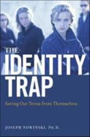 The Identity Trap: Saving Our Teens from Themselves 0814473660 Book Cover