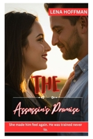 THE ASSASSIN’S PROMISE: She made him feel again. He was trained never to. B0FDH7KS56 Book Cover