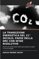 La Transizione Energetica del 21° Secolo, Paese Della Drc Con Sfide Risolutive (Italian Edition) 6208127149 Book Cover