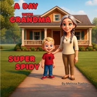 Day with Grandma - Super Spidy : A Day of Physical Challenges, Kind Deeds, and Growing Confidence 1969428384 Book Cover