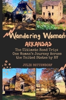 Wandering Woman: Arkansas: The Ultimate Road Trip: One Woman’s Journey Across the United States by RV B0FBJ3KBHM Book Cover