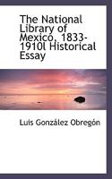 The National Library of Mexico, 1833-1910l Historical Essay 052699813X Book Cover