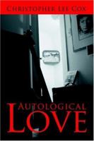 Autological Love 0595407218 Book Cover