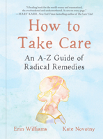 How to Take Care: An A-Z Guide of Radical Remedies 0593541073 Book Cover