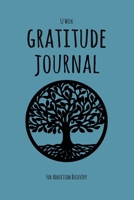 52 Week Gratitude Journal For Addiction Recovery: Daily and Weekly Gratitude and Affirmations With A Tree Of Life 1691874329 Book Cover