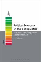 Political Economy and Sociolinguistics: Neoliberalism, Inequality and Social Class 1474281435 Book Cover