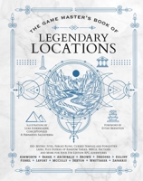 The Game Master's Book of Legendary Locations: 150+ Mythic Sites, Fabled Ruins, Cursed Temples and Forgotten Lairs at Your Fingertips, Plus Dozens of 1964487080 Book Cover