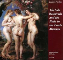 La Sala Reservada del Museo del Prado: Y El Coleccionismo de Pintura de Desnudo En La Corte Espanola, 1554-1838 8475065384 Book Cover