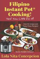 Filipino Instant Pot(R) Cooking!: Yes! You CAN do it! 1077982283 Book Cover