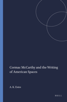 Cormac McCarthy and the Writing of American Spaces 904203629X Book Cover