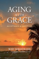 AGING WITH GRACE: Acceptance and Gratitude B0GD2QKRKS Book Cover