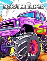Monster Truck Coloring Book: A Stress Relief Experience for All Ages B0CVG2QQDB Book Cover