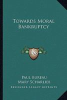 Towards Moral Bankruptcy 1163170798 Book Cover