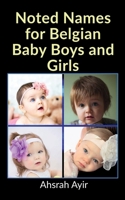 Noted Names for Belgian Baby Boys and Girls B0BLRNHZRV Book Cover