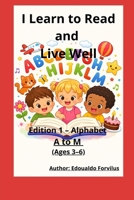 I Learn to Read and Live Well: earning Letters with Simple Words and Easy Drawings (French Edition) B0GQN6ZBNQ Book Cover