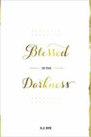 Blessed in the Darkness 1925529908 Book Cover