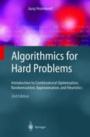 Algorithmics for Hard Problems: Introduction to Combinatorial Optimization, Randomization, Approximation, and Heuristics 3540668608 Book Cover
