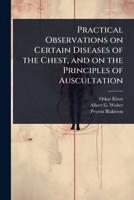 Practical Observations on Certain Diseases of the Chest, and on the Principles of Auscultation 1024085600 Book Cover