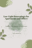 Low-Light Houseplants for Apartments and Offices: Plants That Thrive Where the Sun Doesn't Reach B0H2PYM9DV Book Cover