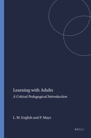 Learning with Adults: A Critical Pedagogical Introduction 9460917666 Book Cover