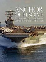 Anchor of Resolve: A History of U.S. Naval Forces Central Command Fifth Fleet 1494248697 Book Cover