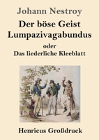 Der B Se Geist Lumpazivagabundus Oder Das Liederliche Kleeblatt 1482655845 Book Cover