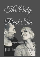 The Only Real Sin: Love, Betrayal, and the Cost of Desire B0FSWJNWJS Book Cover