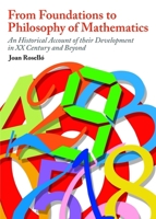 From Foundations to Philosophy of Mathematics: An Historical Account of Their Development in the XX Century and Beyond 1443834599 Book Cover