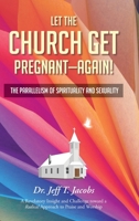 Let the Church Get Pregnant - Again!: The Parallelism of Spirituality and Sexuality null Book Cover