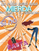 Tu vida ser� una mierda si no dices �Basta!: Un libro de colorear para adultos cargado de positivismo para mejorar la autoestima con frases de alta carga emocional para mujeres inmersas en relaciones  B09SV689Y4 Book Cover