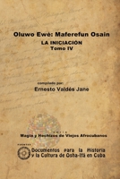 Oluwo Ewé Maferefún Osain. La Iniciación. Tomo IV 1257990225 Book Cover