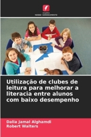 Utilização de clubes de leitura para melhorar a literacia entre alunos com baixo desempenho (Portuguese Edition) 6630056485 Book Cover