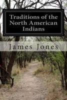 Traditions of the North American Indians 149924696X Book Cover