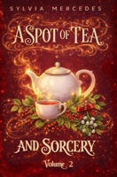 A Spot of Tea and Sorcery: a whimsical, cozy romantasy B0HG3MRFQ9 Book Cover