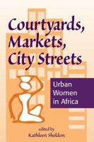 Courtyards, Markets, City Streets: Urban Women In Africa 0813386861 Book Cover