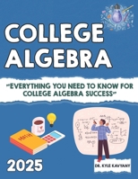 College Algebra: Everything You Need to Know for College Algebra Success B0FCYSNXLP Book Cover
