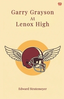 GARRY GRAYSON'S FOOTBALL RIVALS or The Secret of the Stolen Signals , #3 Garry Grayson Football Stories Series 9371815264 Book Cover