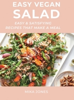 Easy Vegan Salad: Easy and Satisfying Recipes That Make a Meal 1667177990 Book Cover