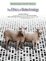 The Ethics of Biotechnology (Biotechnology in the 21st Century) 0791085201 Book Cover