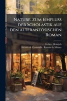 Nature; Zum Einfluss Der Scholastik Auf Den Altfranzosischen Roman 1179437799 Book Cover