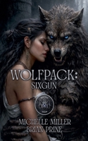 Wolfpack: SixGun B0H9PLZMH7 Book Cover