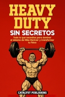 Heavy Duty Sin Secretos: Todo lo que necesitas para dominar el sistema de Mike Mentzer y transformar tu físico (Spanish Edition) B0FLTS7RRZ Book Cover