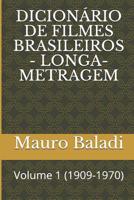 Dicion�rio de Filmes Brasileiros - Longa-Metragem: Volume 1 (1909-1970) 1799149471 Book Cover